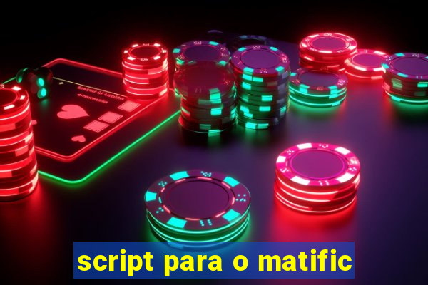 script para o matific